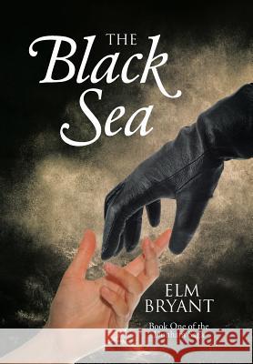 The Black Sea: Book One of the Dunham Saga Elm Bryant 9781512755725 WestBow Press - książka