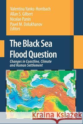 The Black Sea Flood Question: Changes in Coastline, Climate and Human Settlement Valentina Yanko-Hombach Allan S Gilbert Nicolae Panin 9789402404654 Springer - książka