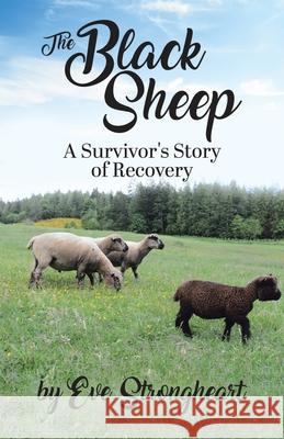 The Black Sheep: A Survivor's Story of Recovery Eve Strongheart 9780228851974 Jennifer Hellings - książka