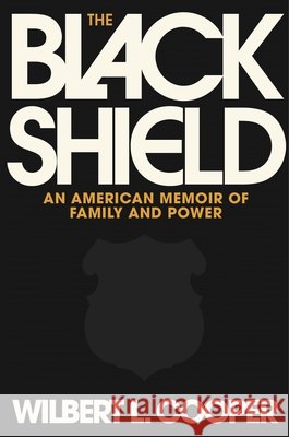 The Black Shield: An American Memoir of Family and Power Wilbert L. Cooper 9780374613525 Farrar, Straus and Giroux - książka