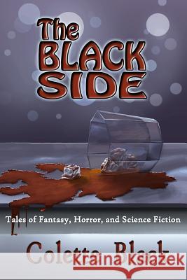 The Black Side: Tales of science fiction, fantasy, and horror Black, Colette 9780991640607 Drapukamo Publishing - książka