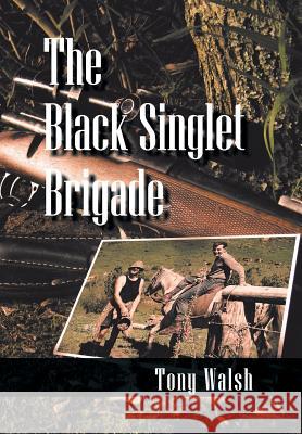 The Black Singlet Brigade Tony Walsh 9781479786541 Xlibris Corporation - książka