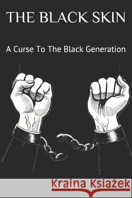 The Black Skin: A Curse to the Black Generation Paul Ajayi 9781796270266 Independently Published - książka