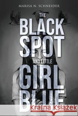 The Black Spot and Little Girl Blue Marisa Schneider 9781914078477 Marisa Natercia Naude Schneider - książka