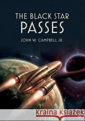 The Black Star Passes: by John W. Campbell Campbell, John W. 9791043143618 Culturea - książka