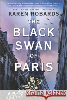 The Black Swan of Paris: A WWII Novel Karen Robards 9780778311072 Mira Books - książka