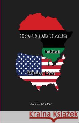 The Black Truth behind White Lies Lee, David 9780578181578 David Lee the Author - książka