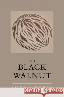 The Black Walnut Suzan Tobin 9781976599002 Createspace Independent Publishing Platform - książka