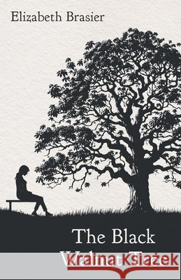 The Black Walnut Tree Elizabeth Brasier 9781038353719 FriesenPress - książka