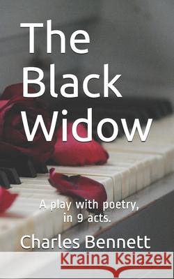 The Black Widow: A play with poetry, in 9 acts Charles Bennett 9780578518985 Charles Bennett - książka