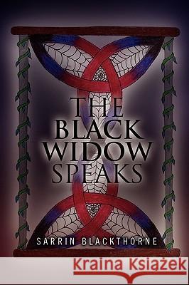 The Black Widow Speaks Sarrin Blackthorne 9781450074049 Xlibris Corporation - książka
