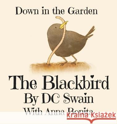The Blackbird: Down in the Garden Swain, DC 9780473394332 Cambridge Town Press - książka