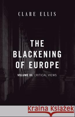 The Blackening of Europe: Critical Views Clare Ellis 9781917646789 Arktos Media Ltd. - książka