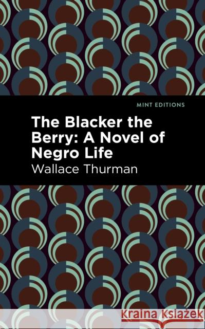 The Blacker the Berry: A Novel of Negro Life Wallace Thurman Mint Editions 9781513129853 Mint Editions - książka