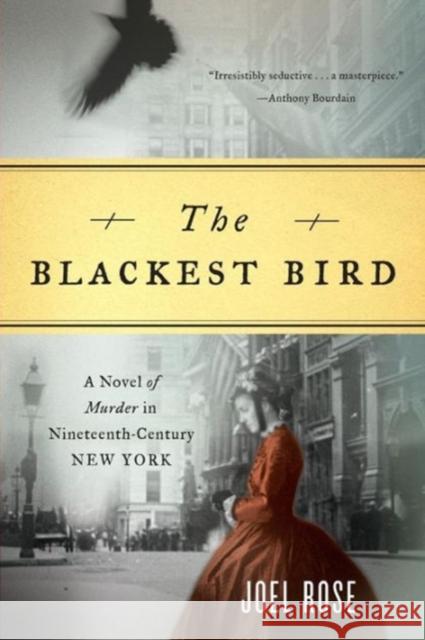 The Blackest Bird: A Novel of Murder in Nineteenth-Century New York Joel Rose 9780393330618 W. W. Norton & Company - książka