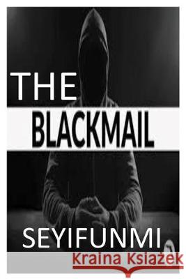 The Blackmail: Take Love For Granted Seyifunmi Oladapo 9781695779969 Independently Published - książka