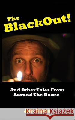 The Blackout!: And Other Tales From Around The House Bryson, John 9781500538866 Createspace - książka