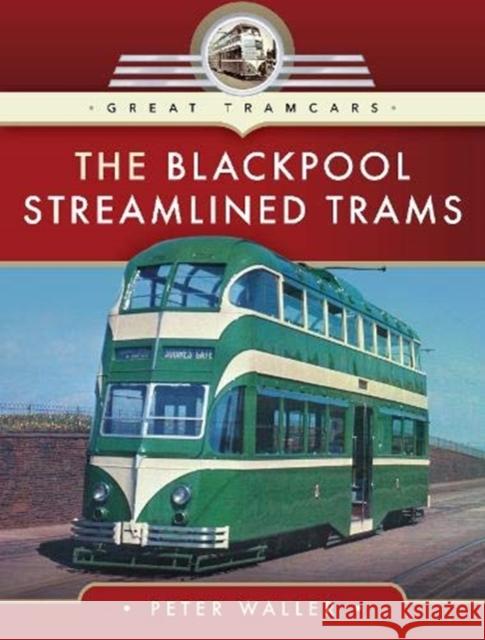 The Blackpool Streamlined Trams Peter Waller 9781526709042 Pen and Sword Transport - książka