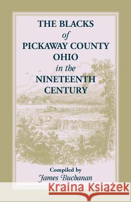 The Blacks of Pickaway County, Ohio in the Nineteenth Century Jim Buchanan James Buchanan 9781556131295 Heritage Books - książka