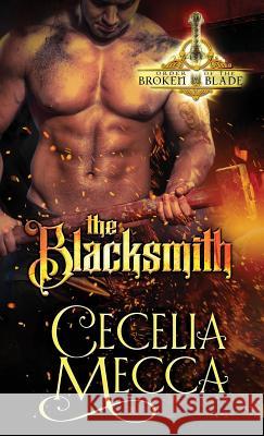 The Blacksmith: Order of the Broken Blade Cecelia Mecca 9781946510365 Altiora Press - książka