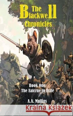 The Blackwell Chronicles The Ealcrue in Exile A A Mullins   9781990089459 Birch Tree Publishing - książka