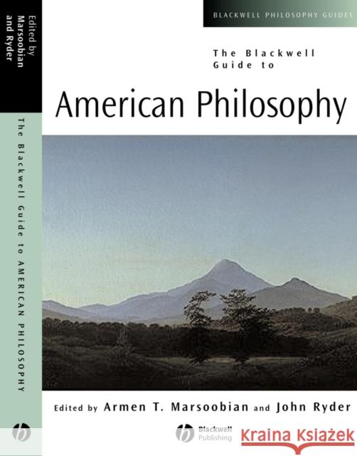 The Blackwell Guide to American Philosophy Armen T. Marsoobian John Ryder 9780631216223 Blackwell Publishers - książka