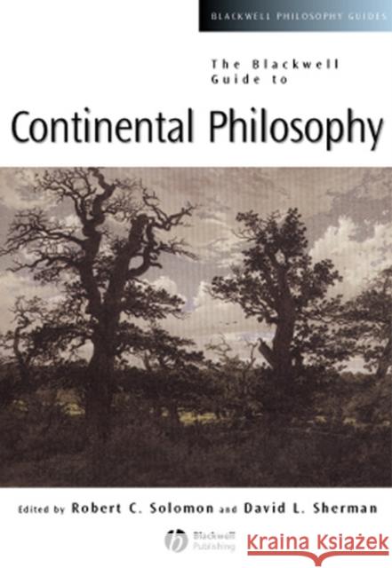 The Blackwell Guide to Continental Philosophy David L. Sherman Robert C. Solomon David L. Sherman 9780631221241 Blackwell Publishers - książka