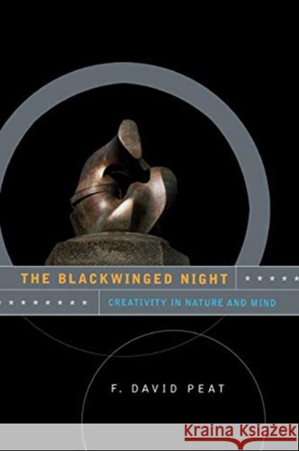 The Blackwinged Night: Creativity in Nature and Mind F. David Peat 9780738204918 Basic Books - książka