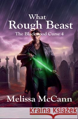 The Blackwood Curse 4: What Rough Beast McCann, Melissa 9798231870677 Melissa McCann - książka