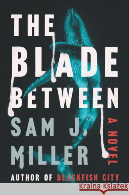 The Blade Between: A Novel Sam J. Miller 9780062969828 HarperCollins - książka