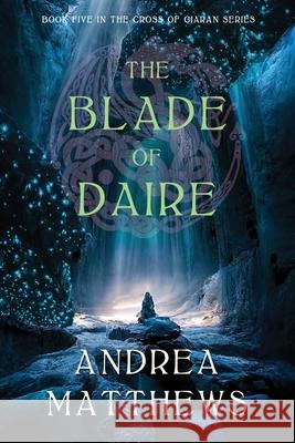 The Blade of Daire Andrea Matthews 9798987630624 Inez M. Foster - książka