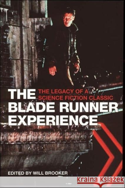 The Blade Runner Experience: The Legacy of a Science Fiction Classic Brooker, Will 9781904764304  - książka