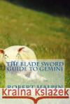 The Blade sword guide to Gemini Halpin, Robert Anthony 9781533134752 Createspace Independent Publishing Platform
