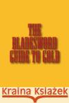 The Bladesword guide to Gold Halpin, Robert Anthony 9781508995012 Createspace