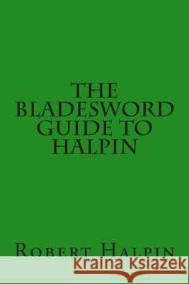 The Bladesword guide to Halpin Halpin, Robert Anthony 9781512359176 Createspace - książka