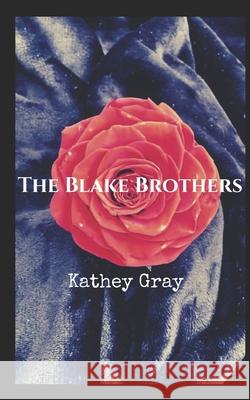 The Blake Brothers Kathey Gray 9781520966182 Independently Published - książka