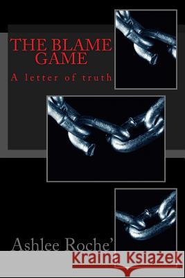 The Blame Game: A letter of truth Roche', Ashlee 9781494769536 Createspace - książka