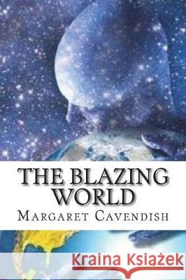 The Blazing World Margaret Cavendish 9781723391453 Createspace Independent Publishing Platform - książka