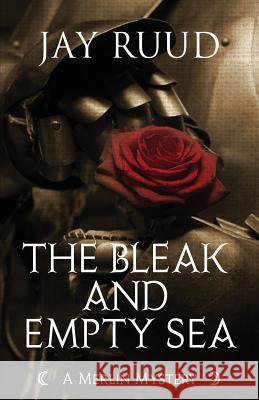 The Bleak and Empty Sea: The Tristram and Isolde Story Ruud, Jay 9781893035737 Encircle Publications, LLC - książka