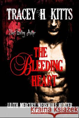 The Bleeding Heart Tracey H. Kitts 9781523787982 Createspace Independent Publishing Platform - książka