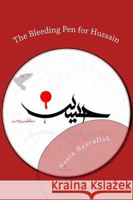 The Bleeding Pen for Hussain Nasra Nasrullah 9781499196009 Createspace Independent Publishing Platform - książka
