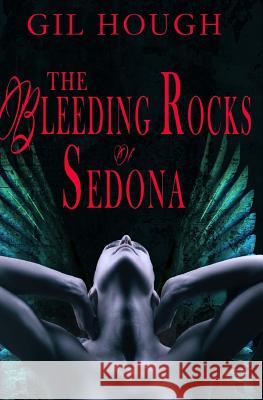 The Bleeding Rocks of Sedona: The Fourth Novella of the Throne of Hearts Gil Hough 9781720774488 Createspace Independent Publishing Platform - książka