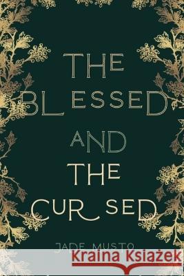 The Blessed and The Cursed Jade Musto   9781399927581 Peridot Publishing - książka