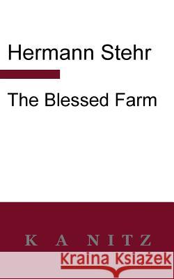 The Blessed Farm Hermann Stehr Kerry a. Nitz 9780473398132 K a Nitz - książka