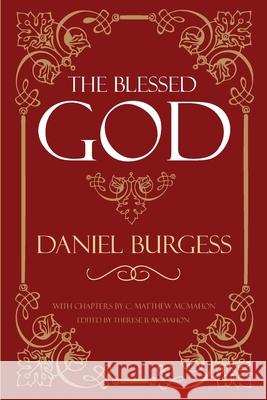 The Blessed God C. Matthew McMahon Therese B. McMahon Daniel Burgess 9781626633933 Puritan Publications - książka
