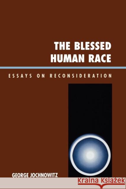 The Blessed Human Race: Essays on Reconsideration Jochnowitz, George 9780761837336 Hamilton Books - książka