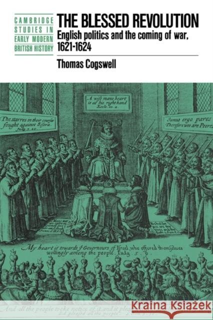 The Blessed Revolution: English Politics and the Coming of War, 1621-1624 Cogswell, Thomas 9780521023139 Cambridge University Press - książka