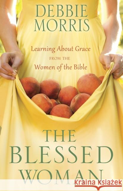 The Blessed Woman: Discover a Life of Grace with the Women of the Bible Debbie Morris 9780307731913 Waterbrook Press (A Division of Random House  - książka