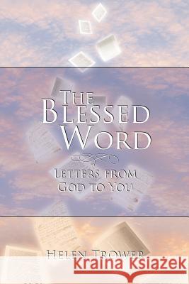 The Blessed Word: Letters from God to You Trower, Helen 9781449773052 WestBow Press - książka