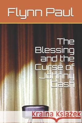 The Blessing and the Curse of Johnny Cash Flynn Paul 9780953917969 Independently Published - książka